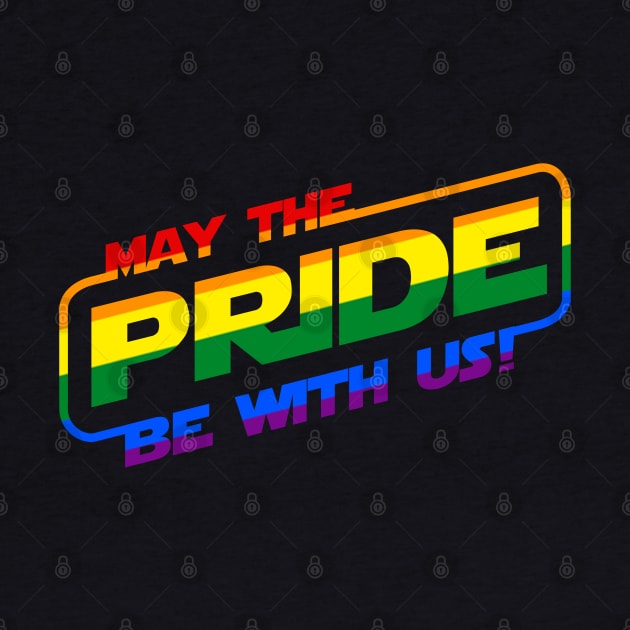 May The Pride Be With Us LGBTQ+ Gay Pride Slogan by BoggsNicolas